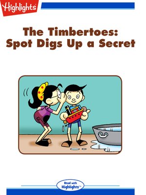 cover image of The Timbertoes: Spot Digs Up a Secret